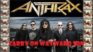 Anthrax  Carry On Wayward Son  Kansas [upl. by Sherwood492]