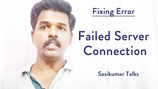 Fixing Error Failed Server Connection Error  Sasikumar Talks Webmaster Tamil [upl. by Areik]