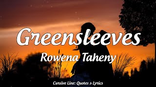 Greensleeves  Rowena Taheny Lyrics [upl. by Ecirtam375]