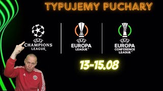 TYPUJEMY PUCHARY EUROPEJSKIE 131508 LIGA MISTRZÓW  EUROPY  KONFERENCJI TYPY BUKMACHERSKIE [upl. by Larochelle]