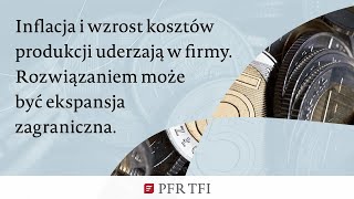 Inflacja i wzrost kosztów produkcji uderzają w firmy Rozwiązaniem może być ekspansja zagraniczna [upl. by Schonfeld382]