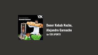 Y2K SPORTS  Doner Kebab Nacho Alejandro Garnacho Official Full HQ Audio [upl. by Lanos]