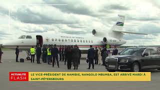 LE VICE PRÃ‰SIDENT DE NAMIBIE NANGOLO MBUMBA EST ARRIVÃ‰ MARDI Ã€ SAINT PÃ‰TERSBOURG [upl. by Eiuqram]