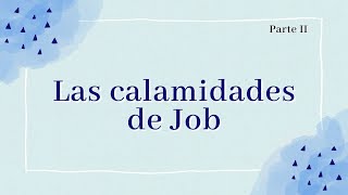 Las calamidades de Job parte II  24 Septiembre de 2024 [upl. by Anavahs441]