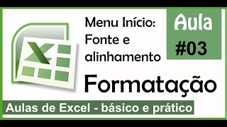 Aula de Excel Básico 03  Formatação fonte e alinhamento no Excel [upl. by Saimon]