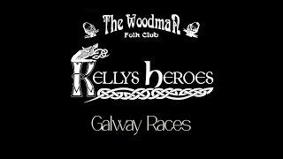 Kellys Heroes  Galway Races Live At The Woodman Folk Club [upl. by Venterea]