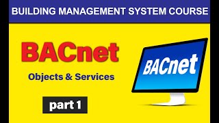 BACnet What is BACnet Protocol BACnet Objects Services Explained  BMS Training 2021 [upl. by Hnao]