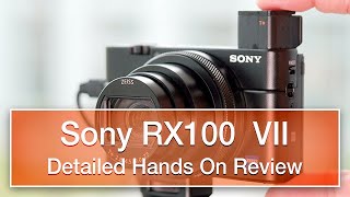 Sony RX100 VII review  detailed handson not sponsored [upl. by Elleiad]