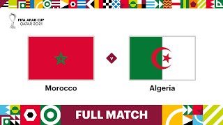 Morocco v Algeria  FIFA Arab Cup Qatar 2021 QuarterFinal  Full Match [upl. by Airdnola]