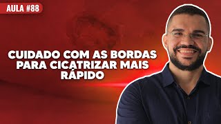 CUIDADO COM AS BORDAS DA FERIDA PARA CICATRIZAR MAIS RAPIDO LIVE88 [upl. by Silenay]