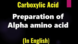 Carboxylic Acid  Preparation of Alpha amino acid  Lecture [upl. by Pippo]