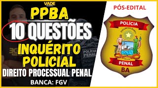 CONCURSO PPBA  INQUÉRITO POLICIAL  10 QUESTÕES  DIREITO PROCESSUAL PENAL  FGV [upl. by Nedrah]