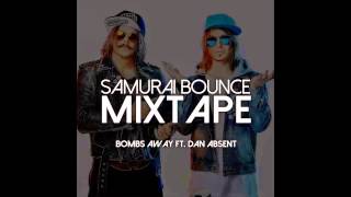 BOMBS AWAY  SAMURAI BOUNCE MIXTAPE Ft Dan Absent [upl. by Wilt]