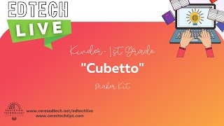 EdTech LIVE Kinder1st Grade Maker Kit quotCubettoquot [upl. by Eissel]