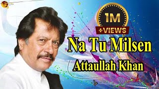 Na Tu Milsen  AudioVisual  Hit Song  Attaullah Khan Esakhelvi [upl. by Ahsoj828]