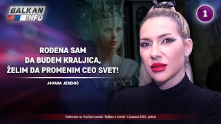 INTERVJU Jovana Jeremić  Rođena sam da budem kraljica želim da promenim ceo svet 2412022 [upl. by Hollenbeck695]