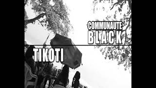 Tikoti communaute black [upl. by Kingsly]