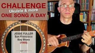 Jesse Fuller • San Francisco Bay Blues UkuleleCover – 317 [upl. by Oswal]