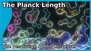 The Planck Length The resolution of the Universe [upl. by Mile547]