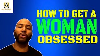 How To Get A Woman Obsessed With You thealphamalestrategiesshow4603 [upl. by Caron6]