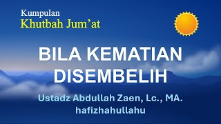 492  Bila Kematian Disembelih  Ust Abdullah Zaen Lc MA [upl. by Mulcahy]