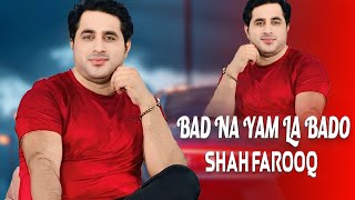 Bad Na Yam La Bado  Shah Farooq  Pashto New Songs 2024  Hd Video Songs [upl. by Norat482]