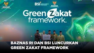 BAZNAS RI DAN BSI LUNCURKAN GREEN ZAKAT FRAMEWORK [upl. by Anelrahs469]