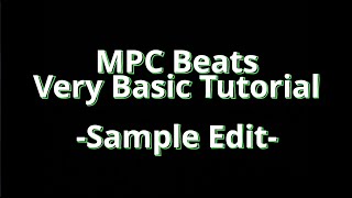 MPC Beats Very Basic Tutorial Sample Edit [upl. by Ioj]