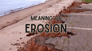 What is the meaning of Erosion [upl. by Sill166]