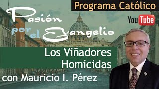 LOS VIÑADORES HOMICIDAS  Pasión por el Evangelio con Mauricio Pérez  Domingo XXVII Ordinario [upl. by Harlow156]