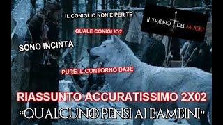 RECENSIONE GAME OF THRONES 2X02 RIASSUNTO ACCURATISSIMO quotQUALCUNO PENSI AI BAMBINIquot [upl. by Albin]