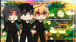 Deku past classmates react to future 12🥦💥 [upl. by Aroon]