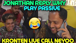 JONATHAN REPLY WHY PLAY PASSIVE 😯  KRONTEN LIVE CALL NEYOO 🤣  godlike jonathan [upl. by Niletak34]