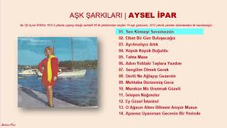 Sen Kimseyi Sevemezsin ‐ Aysel İpar Orjinal Sıralı Tam Albüm [upl. by Koziel]