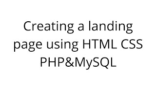 Creating a landing page using HTML CSS PHPampMySQL for beginners [upl. by Anahsek]