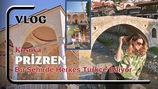 Prizren Vlog l Kosova nın Herkesin Türkçe Bildiği Şehri [upl. by Carena778]