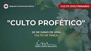 02072024  CULTO 20H Igreja Cristã Maranata  Tema quotCulto Proféticoquot  Terça [upl. by Endo]