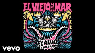 Señor Flavio  El Viejo y el Mar Official Audio [upl. by Nirak266]