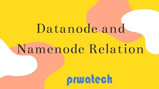 Hadoop  Datanode and Namenode  Datanode and Namenode Relation  Prwatech [upl. by Aihsoj]