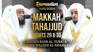 Makkah Tahajjud 14452024 Nights 29 amp 30  Sheikh Badr alTurki  Sheikh Waleed alShamsan [upl. by Shirah]