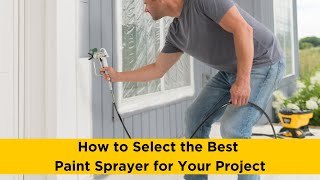 How to Select the Best Paint Sprayer for Your Project [upl. by Lipfert]