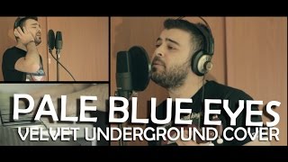 Pale Blue Eyes The Velvet Underground Cover [upl. by Malinda]