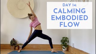 Calming Embodied Vinyasa Flow  DAY 14 Yoga Challenge [upl. by Eldwin185]