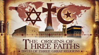 The Origins of Abrahamic Religions  Judaism Christianity amp Islam Explained [upl. by Soll689]