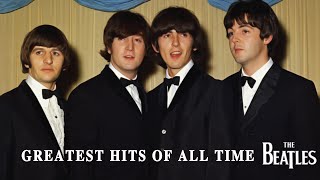 Greatest Hits Of All Time The Beatles The Beatles Best Performance Live [upl. by Pardo643]