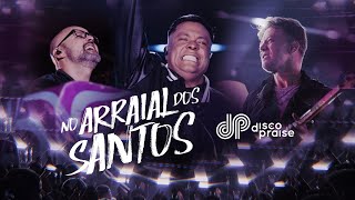 DISCOPRAISE  No Arraial dos Santos Ao Vivo [upl. by Debarath]