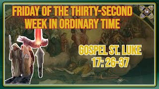 Comments on the Gospel of The Friday of the Thirtysecond Week in Ordinary Time Lk 17 2637 [upl. by Connie]