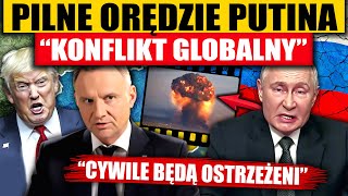 PILNE ORĘDZIE PUTINA  “KONFLIKT GLOBALNY” [upl. by Aitsirhc]