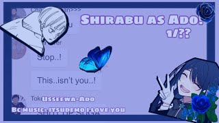 UsseewaAdo  Shirabu as Ado 1  Secret Singers au  Please read desc [upl. by Eachern]