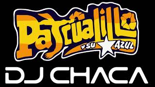 DJ CHACA  MIX PASCUALILLO [upl. by Hindorff]